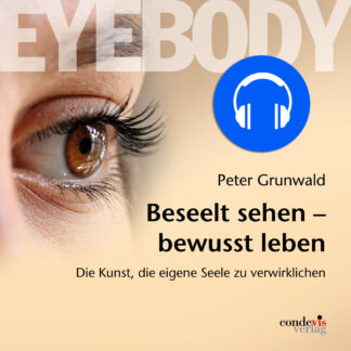 Eyebody - Beseelt sehen, bewusst leben (Hörbuch, deutsch)